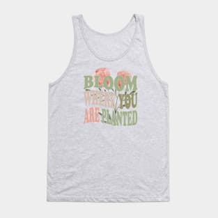 Bloom Where You Are Planted Plant Mom quotes Tank Top